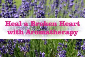 How to Heal a Broken Heart with Aromatherapy