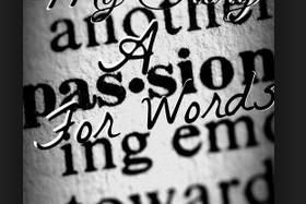 Have you a passon for words?